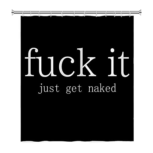 48x72inch Funny Quotes Shower Curtain Fuck it Just Get Naked Themed Bath Curtain Black Background Modern Simple Art for Home Hotel Bathroom Bathtub Liner with Hooks Bath Accessories - color: Black02, size: 48"W x 72"L (Pack of 1)