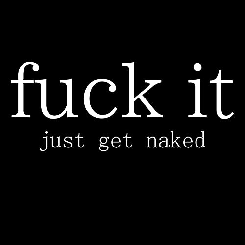 48x72inch Funny Quotes Shower Curtain Fuck it Just Get Naked Themed Bath Curtain Black Background Modern Simple Art for Home Hotel Bathroom Bathtub Liner with Hooks Bath Accessories - color: Black02, size: 48"W x 72"L (Pack of 1)