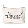 Be Real Not Perfect Makeup Bag, Inspirational Scripture Quote Cosmetic Case, Travel Toiletry Bag for Women, Positive Self Love Pouch for Sister, Friend, Everyday Use - color: Be Real