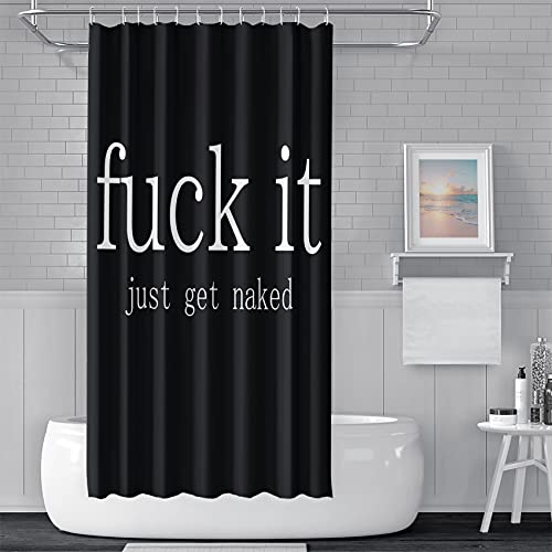48x72inch Funny Quotes Shower Curtain Fuck it Just Get Naked Themed Bath Curtain Black Background Modern Simple Art for Home Hotel Bathroom Bathtub Liner with Hooks Bath Accessories - color: Black02, size: 48"W x 72"L (Pack of 1)