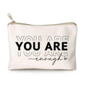 You Are Enough Makeup Bag Inspirational Positive Quote Cosmetic Bag Mental Health Decor Positive Motivational Travel Bag Self Love Gift Sister Makeup Case Gift - color: You Are Enough